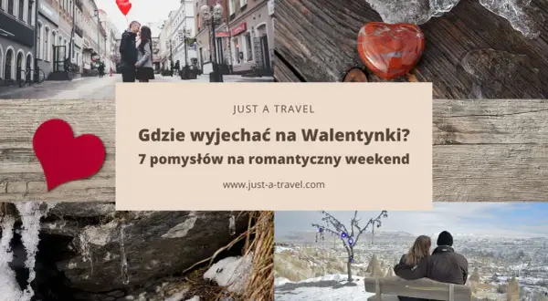 Szukasz inspiracji, gdzie pojechać na Walentynki? Zobacz 7 pomysłów na romantyczny weekend.